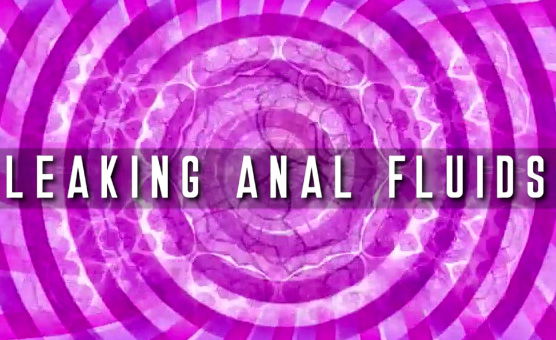 Leaking Anal Fluids - Sissy Hypno - Teaser