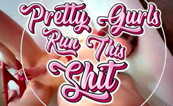 Pretty Gurls Run This Shit
