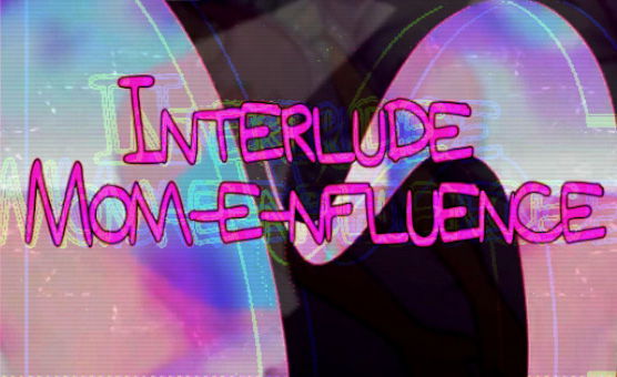 Interlude - Mom E Nfluence