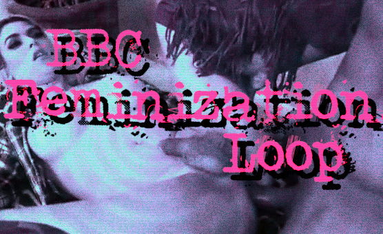 BBC Feminization Loop