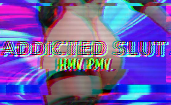 Addicted Slut HMV PMV By Arckom