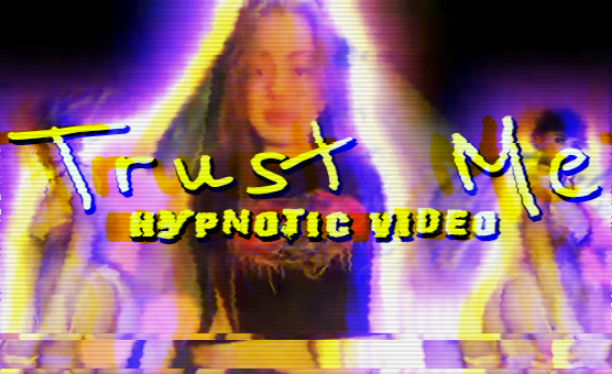 Trust Me - Hypnotic Video