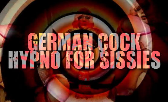 German Cock Hypno For Sissies