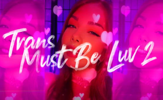 Trans Must Be Luv 2