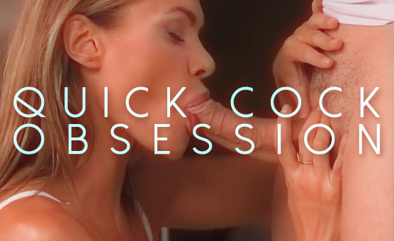 Quick Cock Obsession