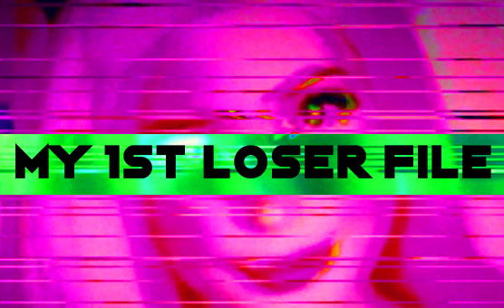 My 1st Loser File