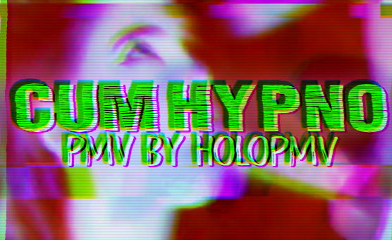Cum Hypno - PMV By HoloPMV