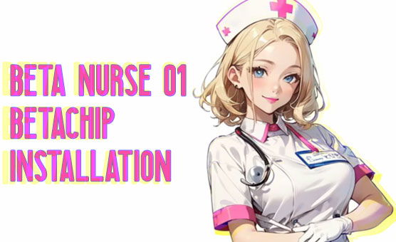 Beta Nurse 01 BetaChip Installation