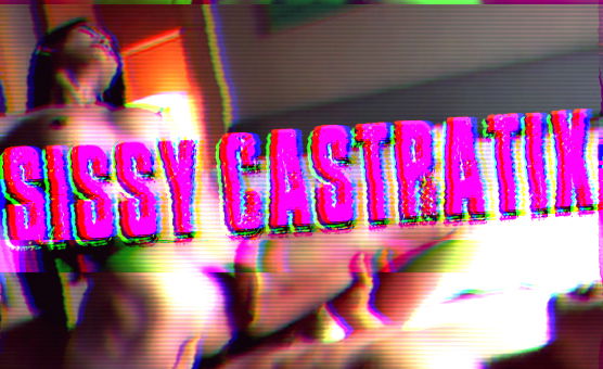 Sissy Castratix