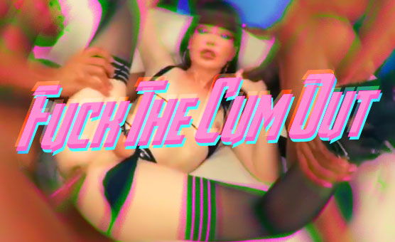 Fuck The Cum Out