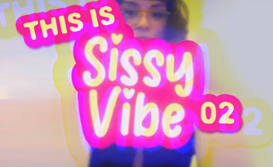 This Is Sissy Vibe 02