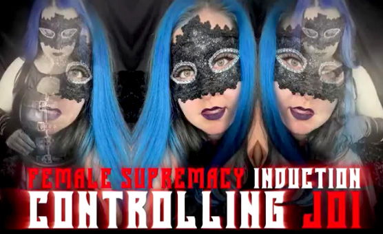 Female Supremacy Induction - Controlling JOI