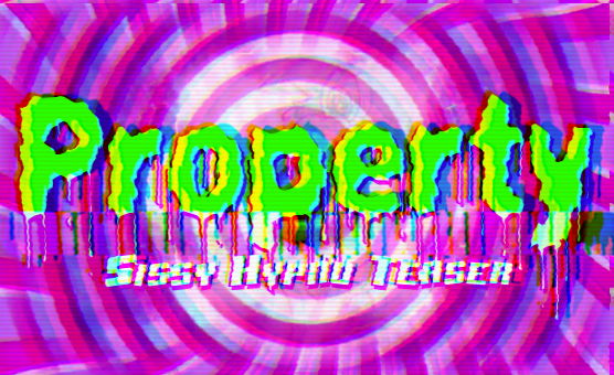 Property - Sissy Hypno Teaser