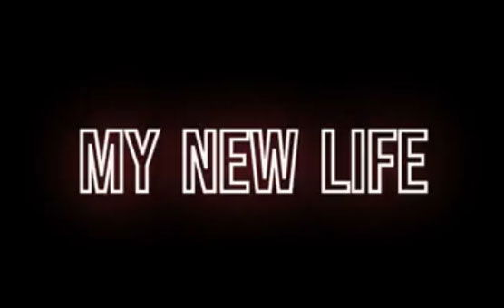 My New Life - Part 1
