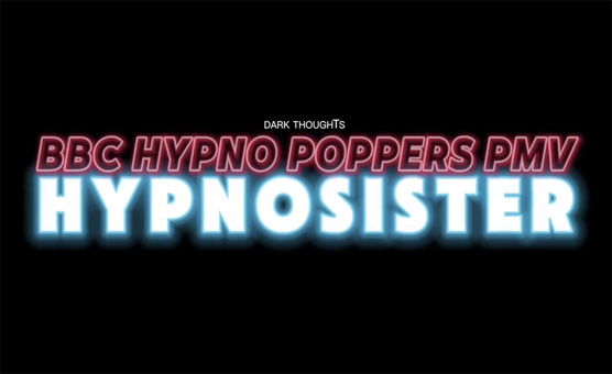Hypnosister - BBC Poppers Hypno PMV