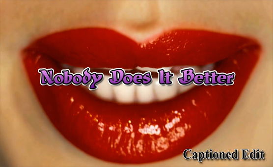 Nobody Does It Better - Captioned Edit