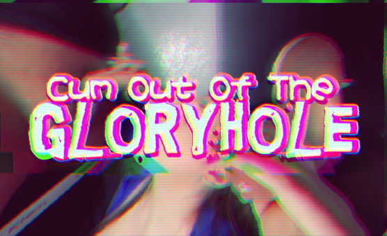 Cum Out Of The Gloryhole