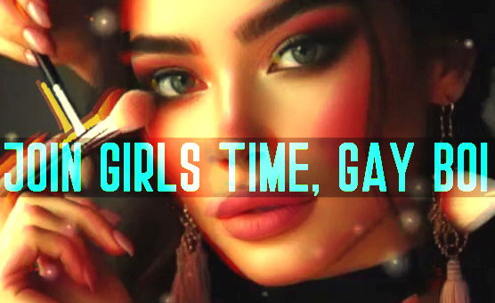Join Girls Time Gay Boi