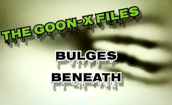 The Goon X Files - Bulges Beneath