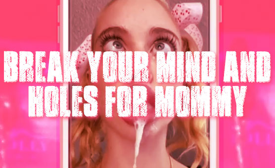 Break Your Mind And Holes For Mommy - Poppers Edit