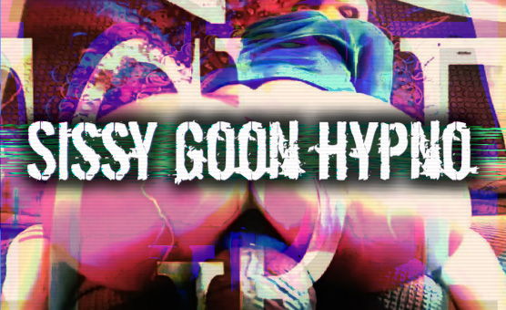 Sissy Goon Hypno 