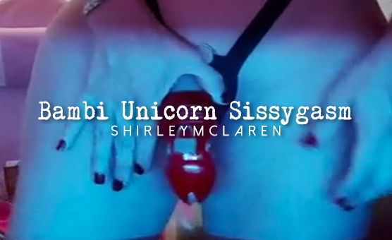 Bambi Unicorn Sissygasm