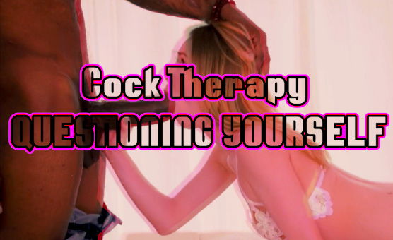 Cock Therapy - Questioning Yourself