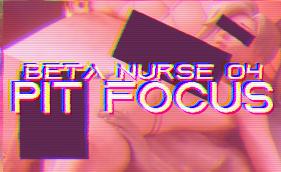 Beta Nurse 04 - Pit Focus