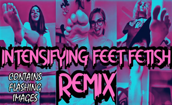 Intensifying Feet Fetish Remix