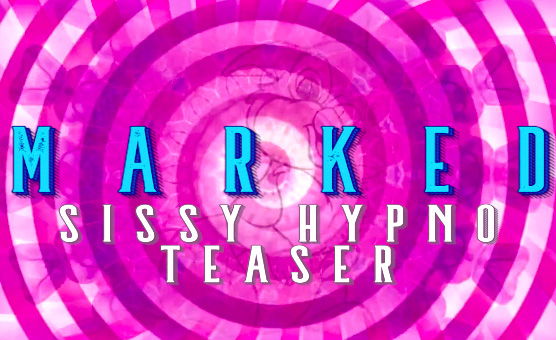 Marked - Sissy Hypno - Teaser