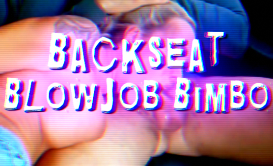 Backseat Blowjob Bimbo