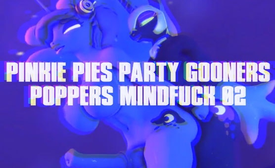 Pinkie Pies Party Gooners Poppers Mindfuck 02