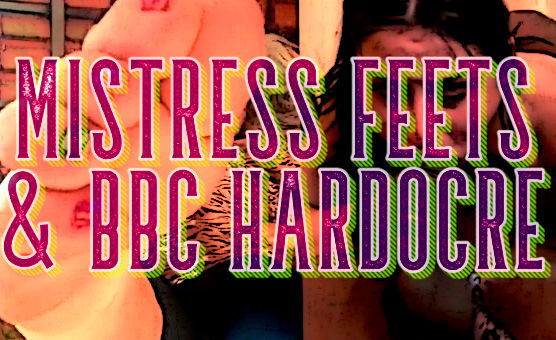 Mistress Feets And BBC Hardcore