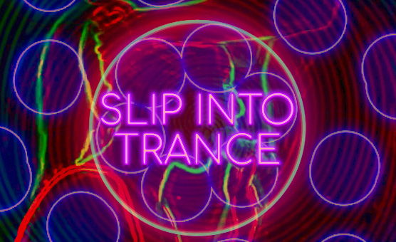 Slip Into Trance