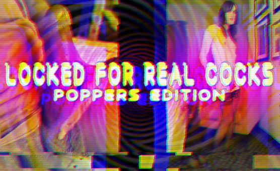 Locked For Real Cocks Poppers Edition