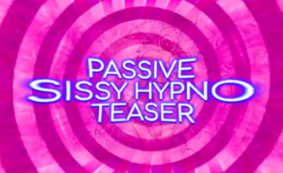 Passive - Sissy Hypno - Teaser