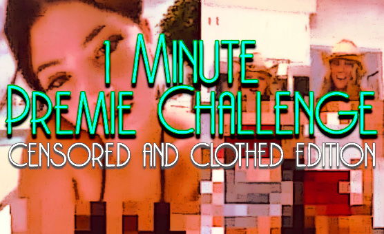 1 Minute Premie Challenge - Censored And Clothed Edition