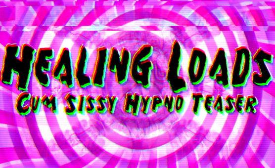 Healing Loads - Cum Sissy Hypno Teaser