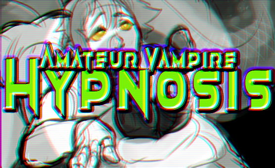 Amateur Vampire Hypnosis