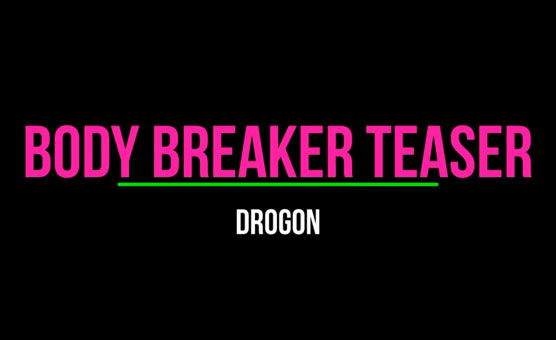 Body Breaker Teaser By Drogon