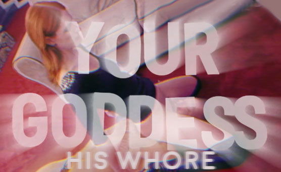 Your Goddess His Whore