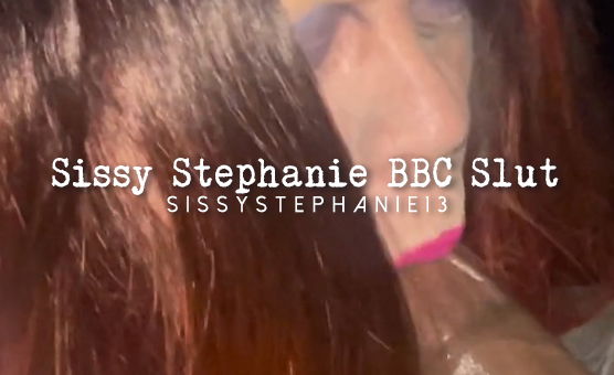 Sissy Stephanie BBC Slut