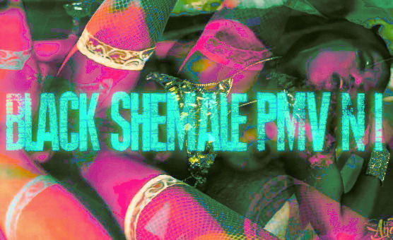 Black Shemale PMV N 1