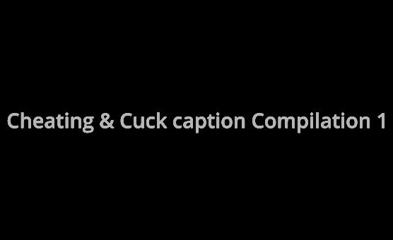 Cheating And Cuck Caption Compilation 1