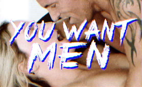 You Want Men