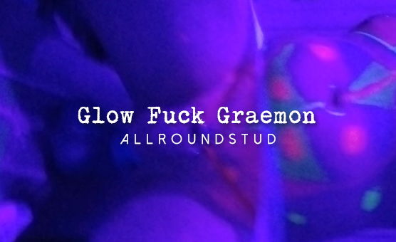 Glow Fuck Graemon