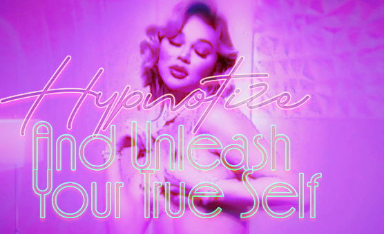 Hypnotize And Unleash Your True Self