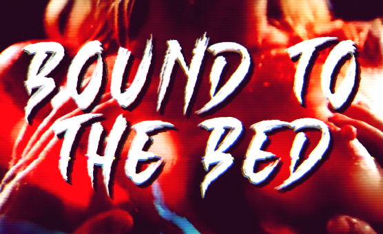Bound To The Bed