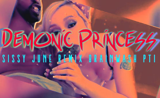 Demonic Princess - Sissy June Remix Brainwash Pt 1