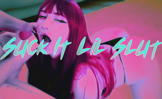 Suck It Lil Slut